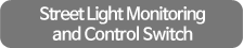 Streetlight Monitoring and Control Switch